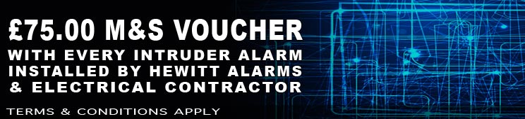 #£75.00 M&S voucher With every Intruder alarm installed by hewitt alarms & electrical contractor